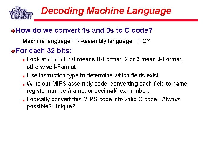 Decoding Machine Language How do we convert 1 s and 0 s to C