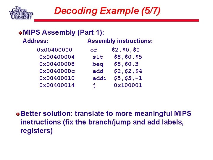 Decoding Example (5/7) MIPS Assembly (Part 1): Address: 0 x 00400000 0 x 00400004