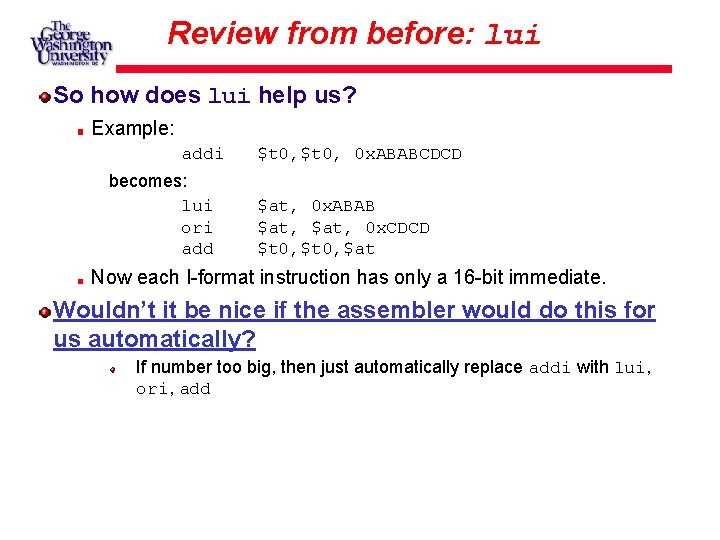 Review from before: lui So how does lui help us? Example: addi becomes: lui