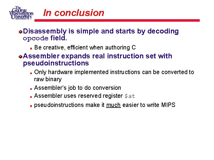 In conclusion Disassembly is simple and starts by decoding opcode field. Be creative, efficient