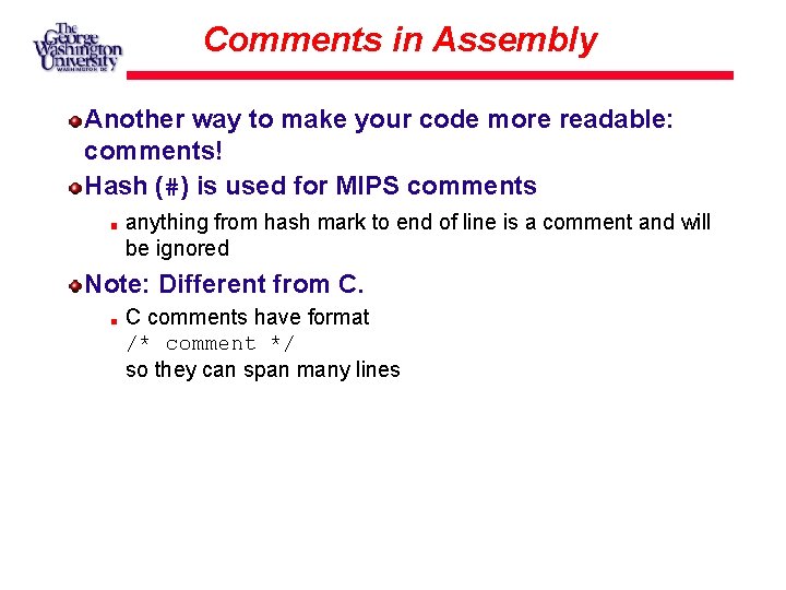 Comments in Assembly Another way to make your code more readable: comments! Hash (#)