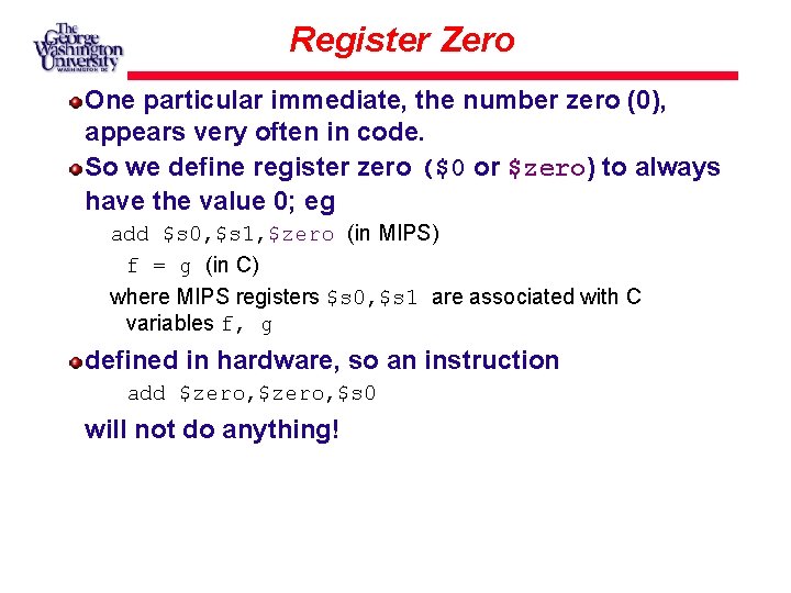 Register Zero One particular immediate, the number zero (0), appears very often in code.