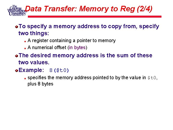 Data Transfer: Memory to Reg (2/4) To specify a memory address to copy from,