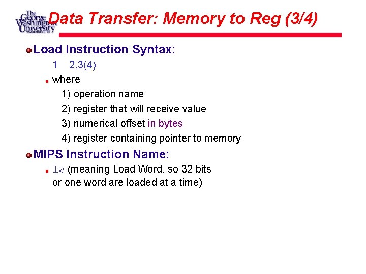 Data Transfer: Memory to Reg (3/4) Load Instruction Syntax: 1 2, 3(4) where 1)