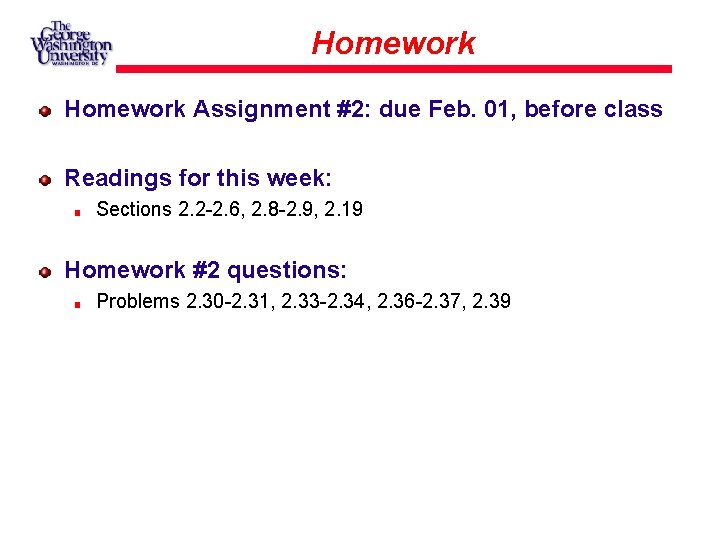Homework Assignment #2: due Feb. 01, before class Readings for this week: Sections 2.