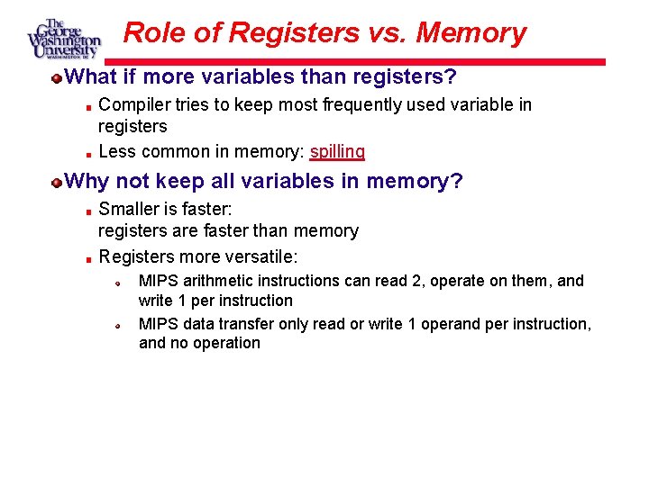 Role of Registers vs. Memory What if more variables than registers? Compiler tries to