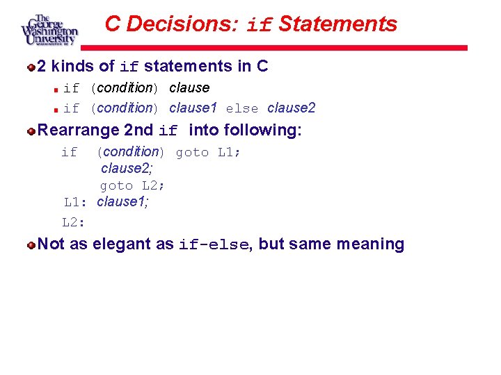C Decisions: if Statements 2 kinds of if statements in C if (condition) clause