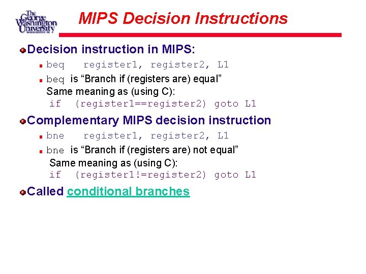 MIPS Decision Instructions Decision instruction in MIPS: beq register 1, register 2, L 1