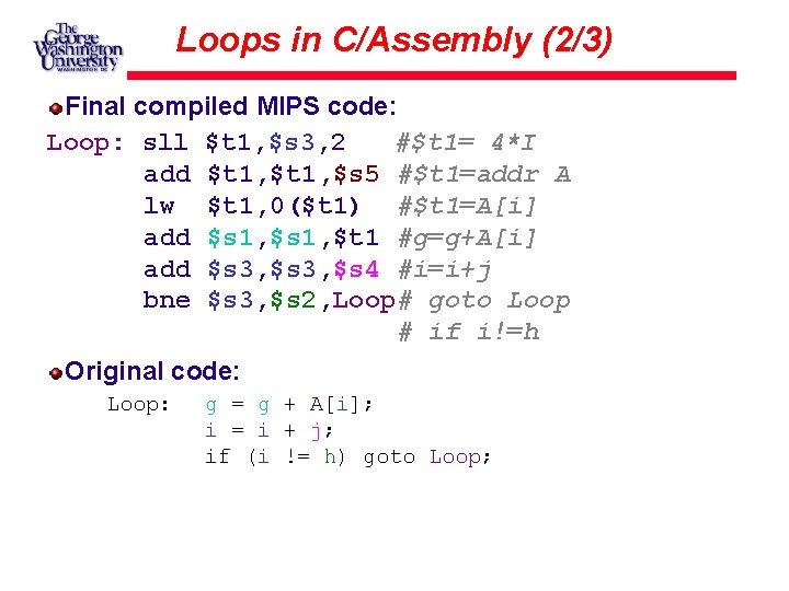 Loops in C/Assembly (2/3) Final compiled MIPS code: Loop: sll $t 1, $s 3,