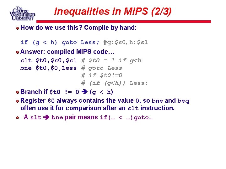 Inequalities in MIPS (2/3) How do we use this? Compile by hand: if (g