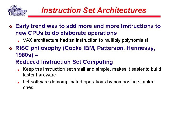 Instruction Set Architectures Early trend was to add more and more instructions to new