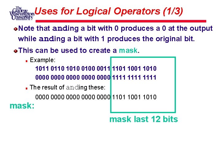 Uses for Logical Operators (1/3) Note that anding a bit with 0 produces a