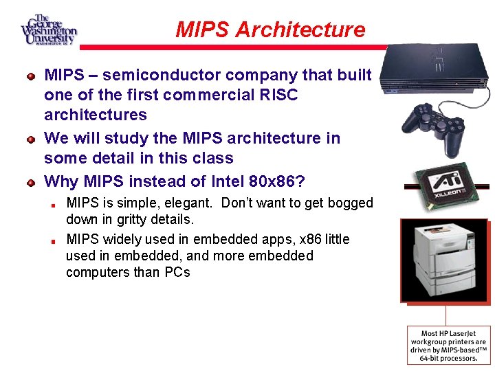 MIPS Architecture MIPS – semiconductor company that built one of the first commercial RISC
