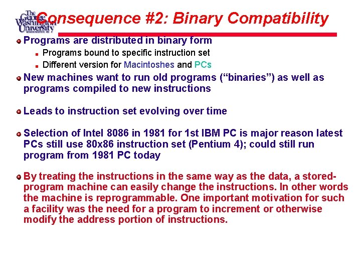 Consequence #2: Binary Compatibility Programs are distributed in binary form Programs bound to specific