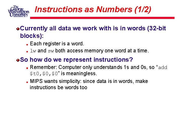 Instructions as Numbers (1/2) Currently all data we work with is in words (32