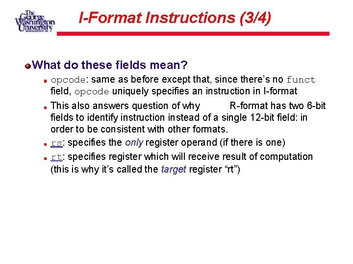 I-Format Instructions (3/4) What do these fields mean? opcode: same as before except that,