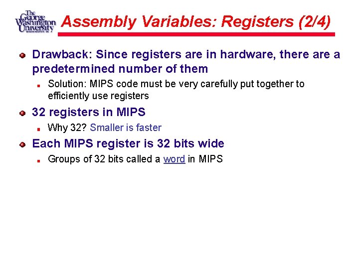 Assembly Variables: Registers (2/4) Drawback: Since registers are in hardware, there a predetermined number