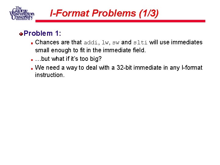 I-Format Problems (1/3) Problem 1: Chances are that addi, lw, sw and slti will
