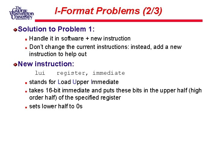 I-Format Problems (2/3) Solution to Problem 1: Handle it in software + new instruction