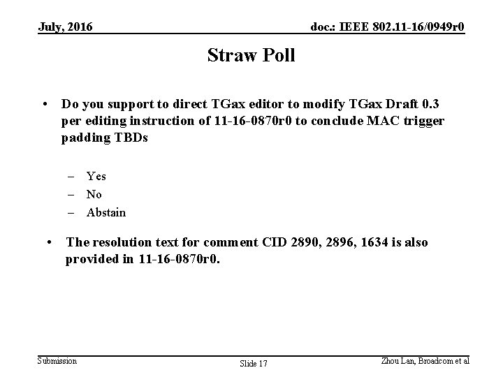 July, 2016 doc. : IEEE 802. 11 -16/0949 r 0 Straw Poll • Do