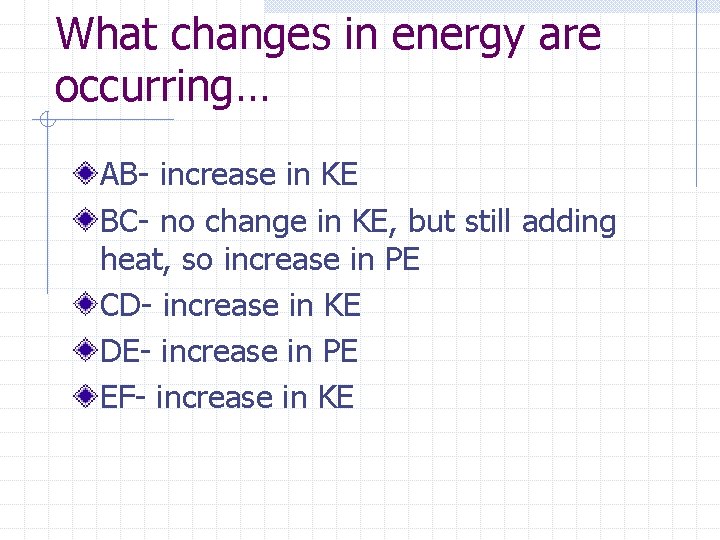 What changes in energy are occurring… AB- increase in KE BC- no change in