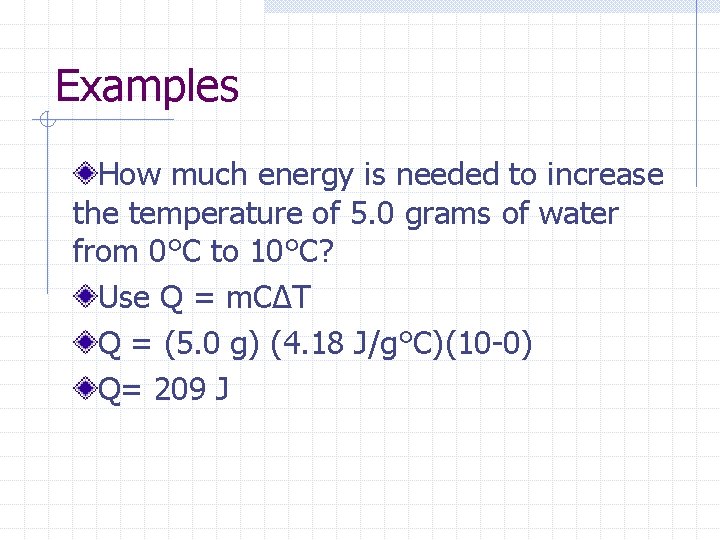 Examples How much energy is needed to increase the temperature of 5. 0 grams