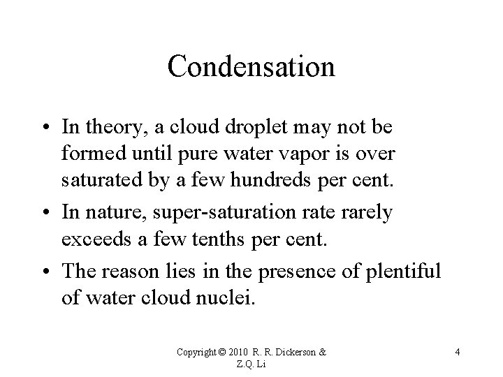 Condensation • In theory, a cloud droplet may not be formed until pure water