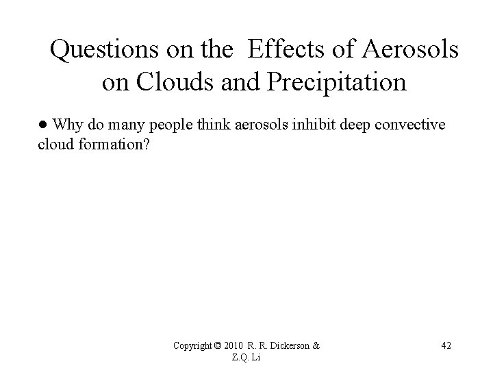 Questions on the Effects of Aerosols on Clouds and Precipitation ● Why do many