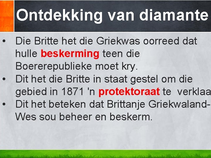 Ontdekking van diamante • Die Britte het die Griekwas oorreed dat hulle beskerming teen