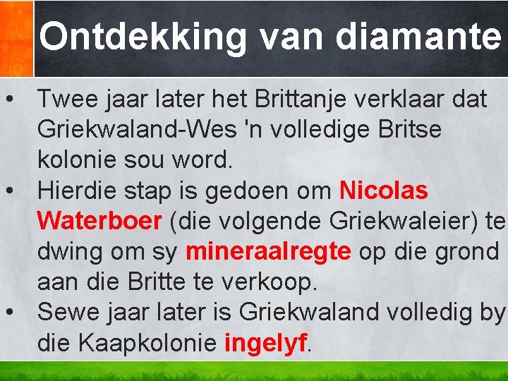 Ontdekking van diamante • Twee jaar later het Brittanje verklaar dat Griekwaland-Wes 'n volledige