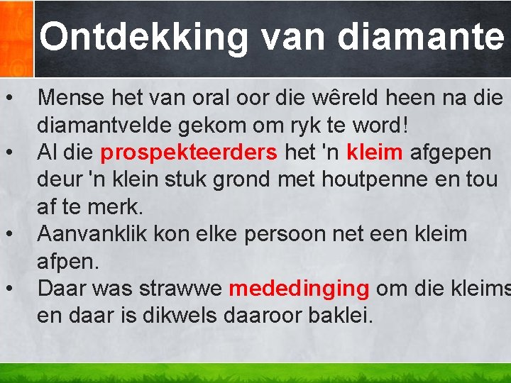 Ontdekking van diamante • • Mense het van oral oor die wêreld heen na