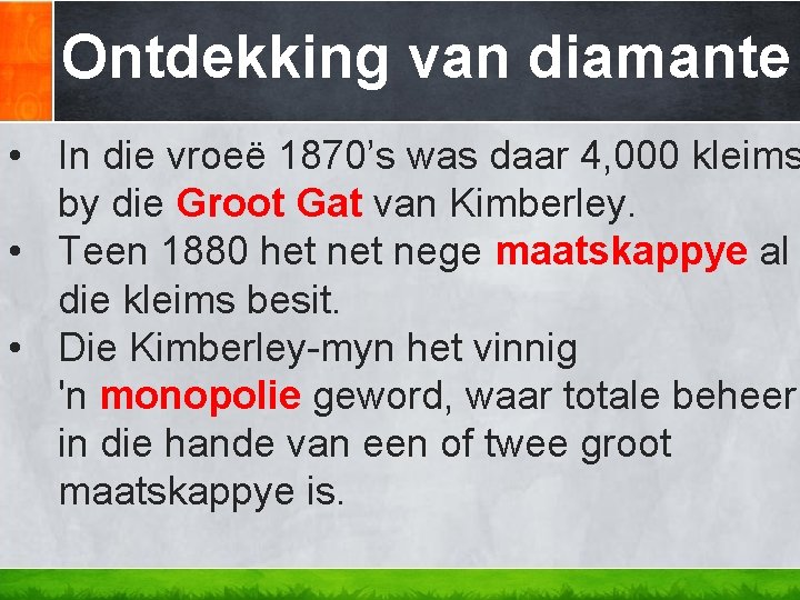 Ontdekking van diamante • In die vroeë 1870’s was daar 4, 000 kleims by