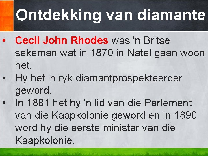 Ontdekking van diamante • Cecil John Rhodes was 'n Britse sakeman wat in 1870