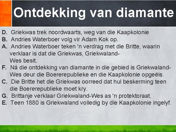 Ontdekking van diamante D. Griekwas trek noordwaarts, weg van die Kaapkolonie B. Andries Waterboer