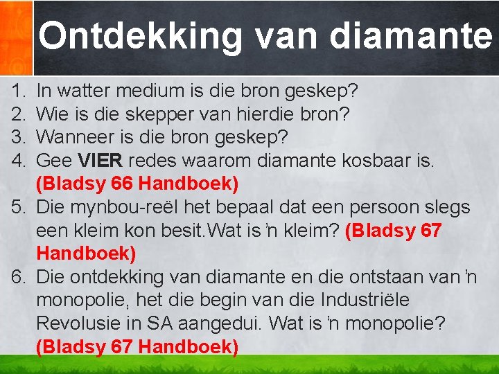 Ontdekking van diamante 1. 2. 3. 4. In watter medium is die bron geskep?