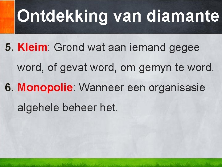 Ontdekking van diamante 5. Kleim: Grond wat aan iemand gegee word, of gevat word,