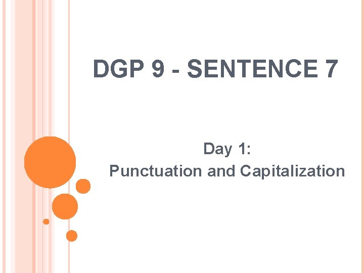DGP 9 - SENTENCE 7 Day 1: Punctuation and Capitalization 