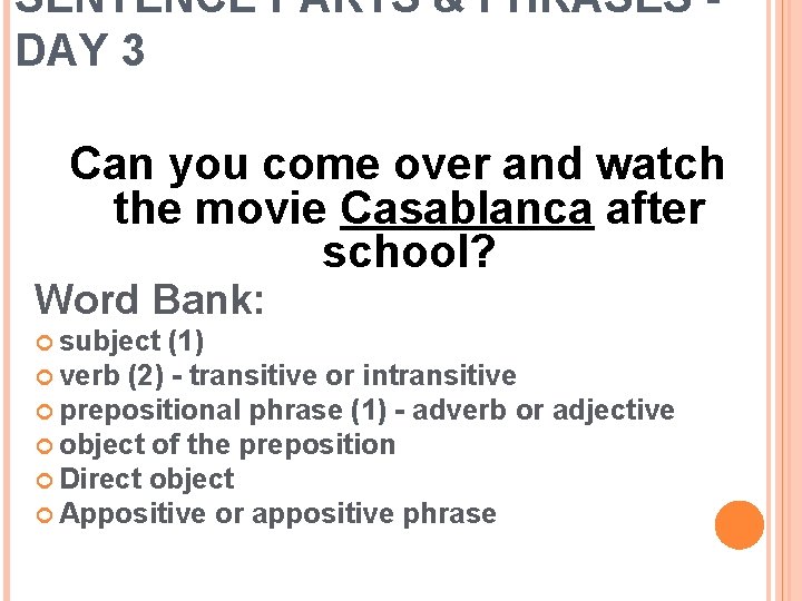 SENTENCE PARTS & PHRASES DAY 3 Can you come over and watch the movie