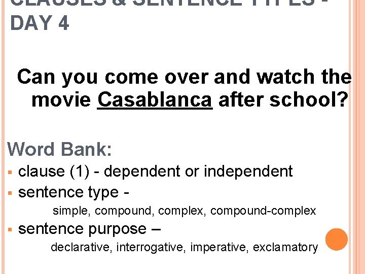 CLAUSES & SENTENCE TYPES DAY 4 Can you come over and watch the movie