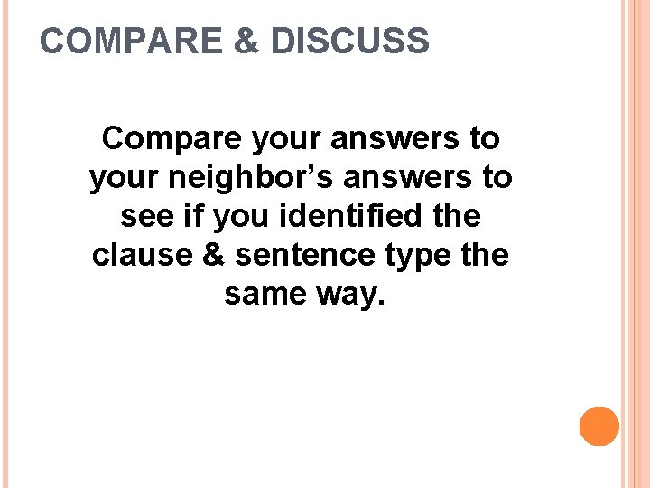 COMPARE & DISCUSS Compare your answers to your neighbor’s answers to see if you