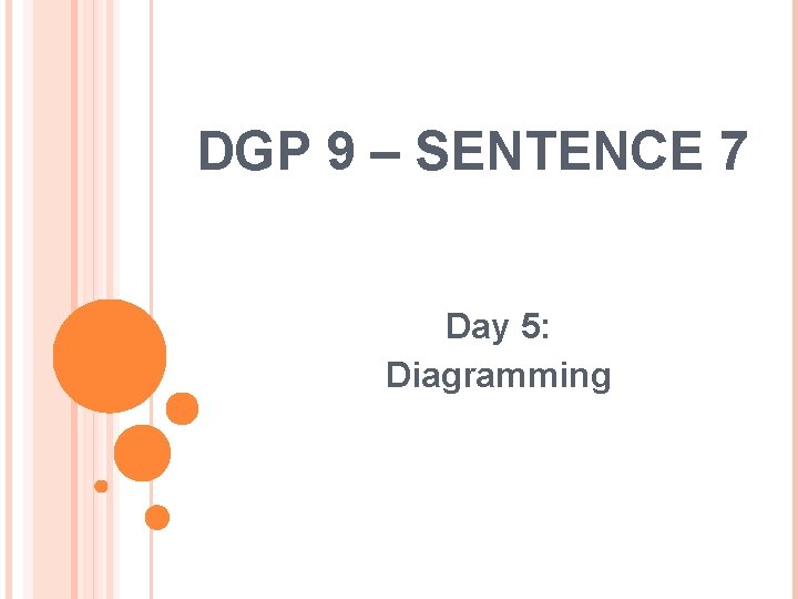 DGP 9 – SENTENCE 7 Day 5: Diagramming 