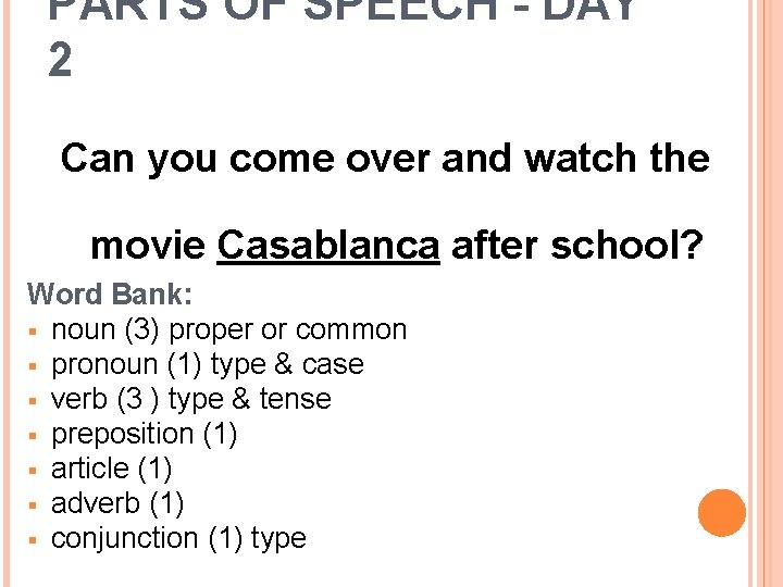 PARTS OF SPEECH - DAY 2 Can you come over and watch the movie