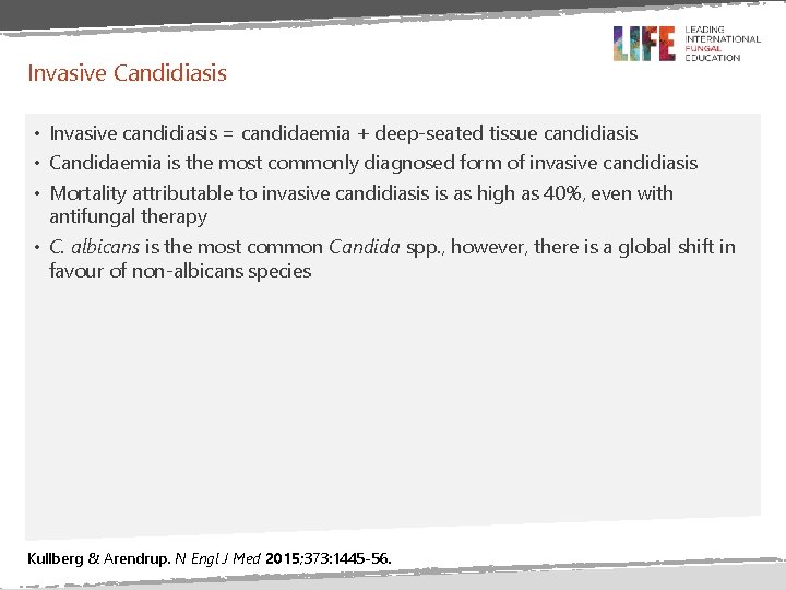 Invasive Candidiasis • Invasive candidiasis = candidaemia + deep-seated tissue candidiasis • Candidaemia is Invasive Candidiasis • Invasive candidiasis = candidaemia + deep-seated tissue candidiasis • Candidaemia is