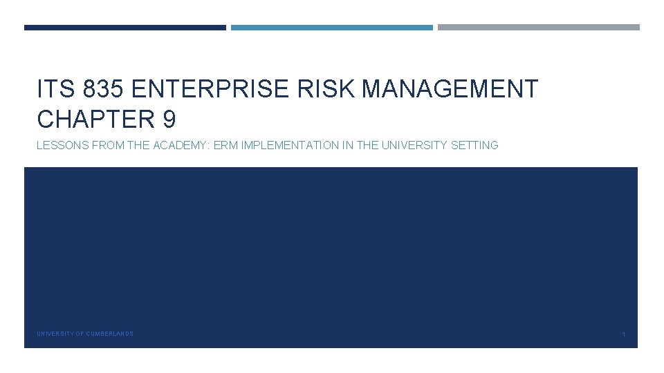 ITS 835 ENTERPRISE RISK MANAGEMENT CHAPTER 9 LESSONS FROM THE ACADEMY: ERM IMPLEMENTATION IN