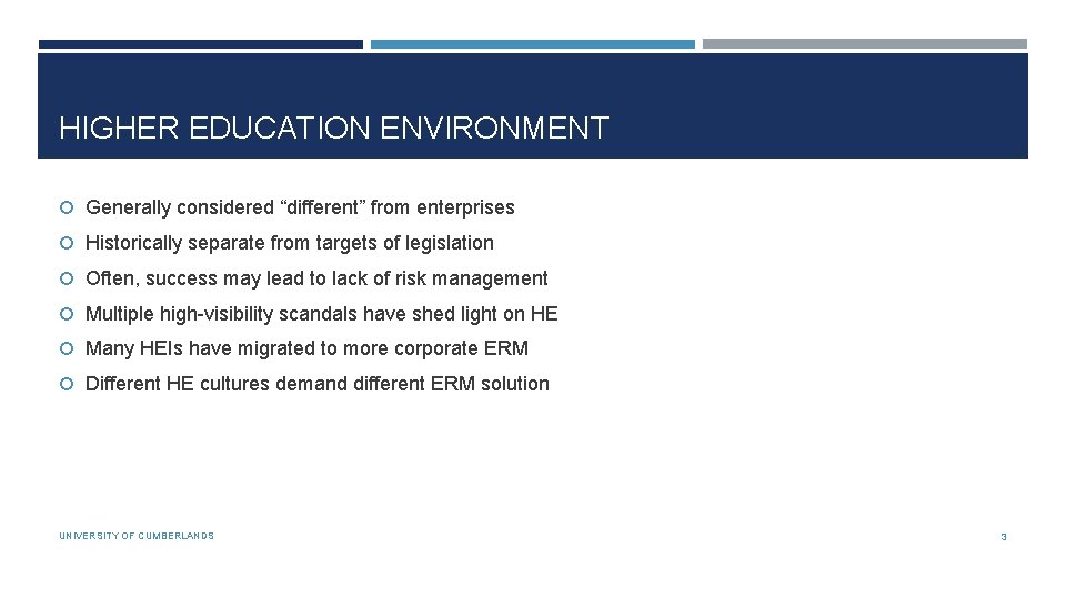 HIGHER EDUCATION ENVIRONMENT Generally considered “different” from enterprises Historically separate from targets of legislation