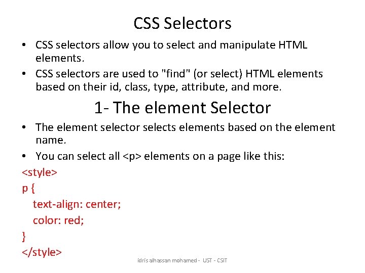 CSS Selectors • CSS selectors allow you to select and manipulate HTML elements. •