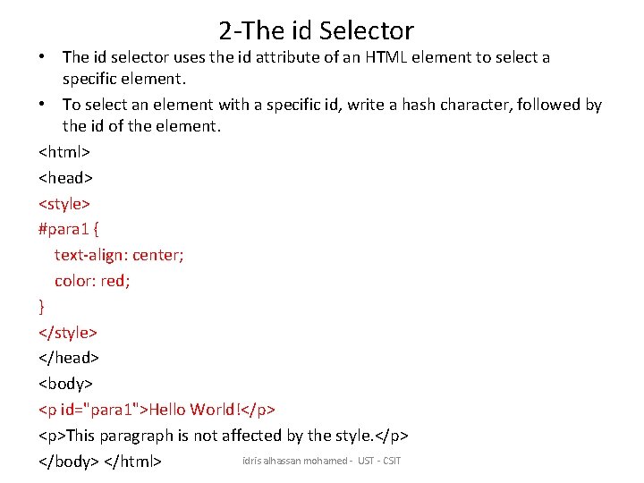 2 -The id Selector • The id selector uses the id attribute of an