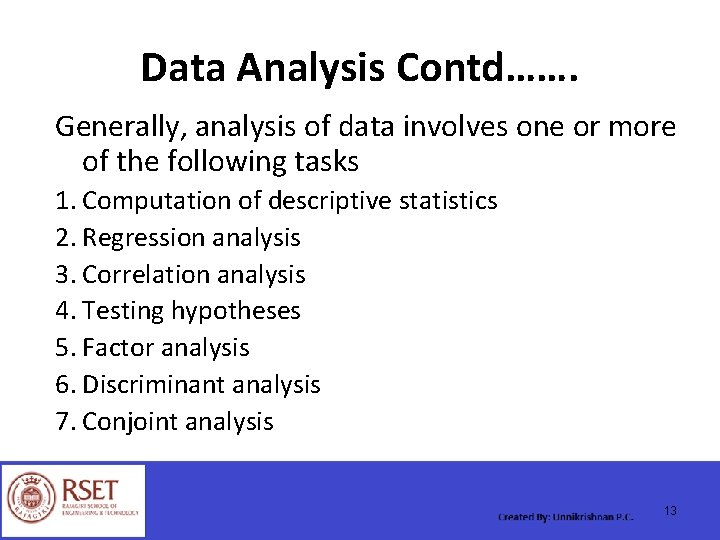 Data Analysis Contd……. Generally, analysis of data involves one or more of the following