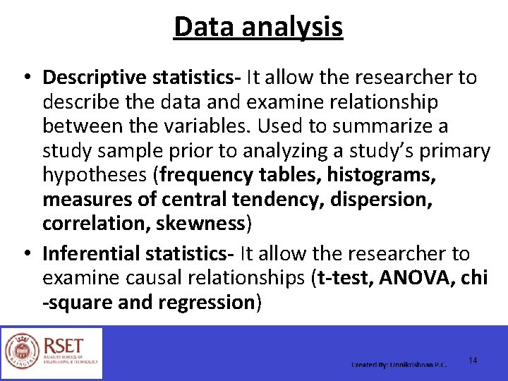Data analysis • Descriptive statistics- It allow the researcher to describe the data and