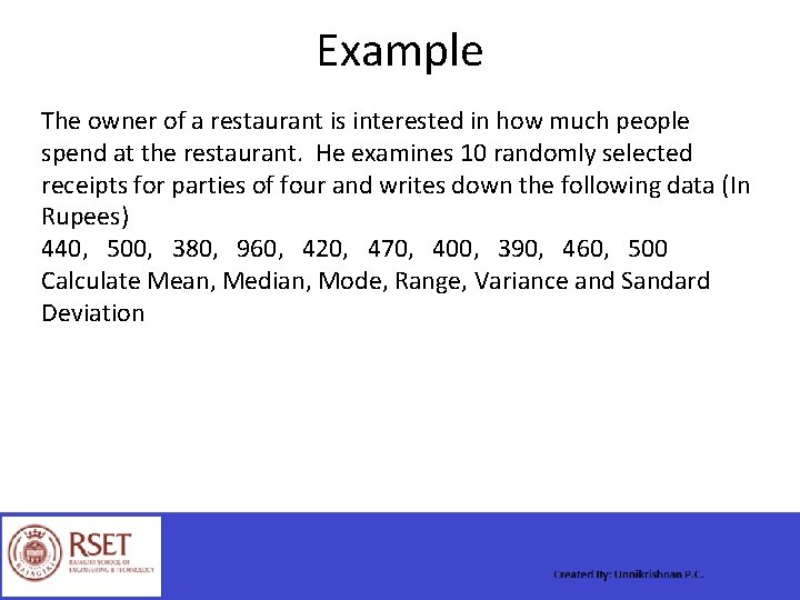 Example The owner of a restaurant is interested in how much people spend at